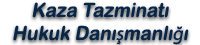 Kaza Tazminatı Hukuku Danışmanlığı